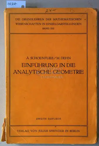 Schoenflies, A. und M. Dehn: Einführung in die analytische Geometrie der Ebene und des Raumes. [= Die Grundlehren der Mathematische Wissenschaften in Einzeldarstellungen, Bd. 21]. 