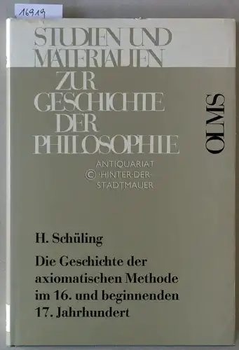 Schüling, Hermann: Die Geschichte der axiomatischen Methode im 16. und beginnenden 17. Jahrhundert. Wnadlung der Wissenschaftsauffassung. [= Studien und Materialien zur Geschichte der Philosophie, Bd. 13]. 