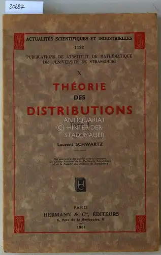 Schwartz, Laurent: Théorie des distributions, Tome II. [= Actualités scientifiques et industrielles, 1122; Publications de l`institut de mathématique de l`Université de Strasbourg, 10]. 
