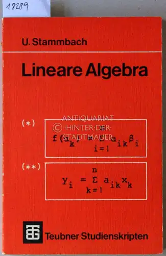 Stammbach, Urs: Lineare Algebra. [= Teubner Studienskripten, 82]. 