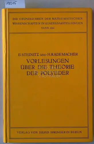 Steinitz, Ernst und Hans Rademacher: Vorlesungen über die Theorie der Polyeder, unter Einschluss der Elemente der Topologie. [= Die Grundlehren der Mathematischen Wissenschaften in Einzeldarstellungen.. 