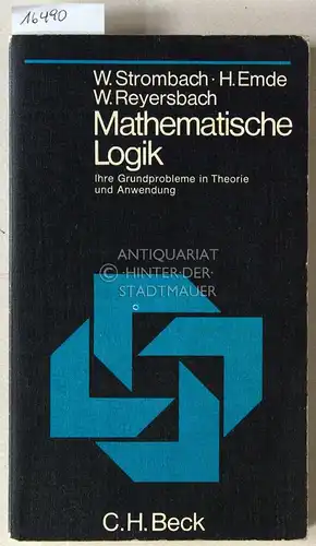 Strombach, Werner, H. Emde und W. Reyersbach: Mathematische Logik. Ihre Grundprobleme in Theorie und Anwendung. [= Beck`sche Schwarze Reihe, Bd. 79]. 