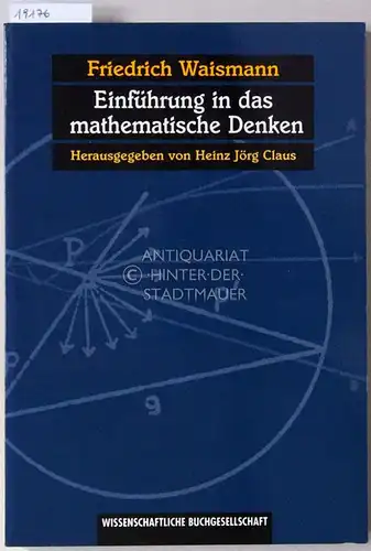 Waismann, Friedrich und Heinz Jörg (Hrsg.) Claus: Einführung in das mathematische Denken. Die Begriffsbildung der modernen Mathematik. 