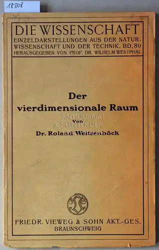 Weitzenböck, Roland: Der vierdimensionale Raum. [= Die Wissenschaft. Einzeldarstellungen aus der Naturwissenschaft und der Technik, Bd. 80]. 