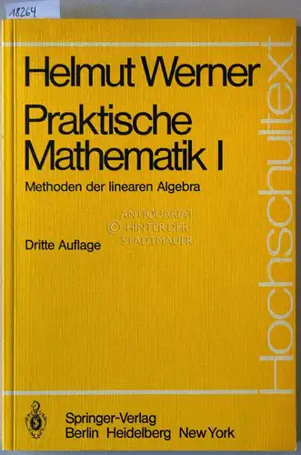 Werner, Helmut: Praktische Mathematik I. Methoden der linearen Algebra. 