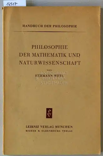Weyl, Hermann: Philosophie der Mathematik und Naturwissenschaft. [= Handbuch der Philosophie]. 