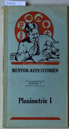 Wiarda, G: Planimetrie I u. II. [= Mentor-Repetitorien, Bd. 7, 7a] Für Unterprimaner, Oberprimaner und Abiturienten. 
