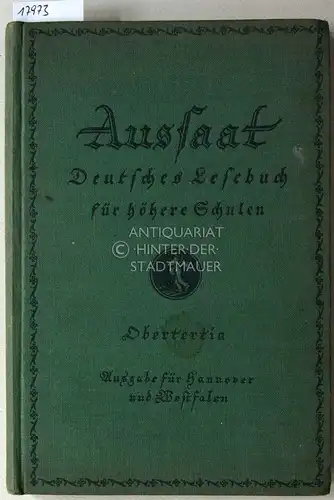 Büngel, Werner, Albert Henche und Otto Liebich: Aussaat: Deutsches Lesebuch. Fünfte Abteilung - Obertertia. Ausgabe für Hannover und Westfalen. 