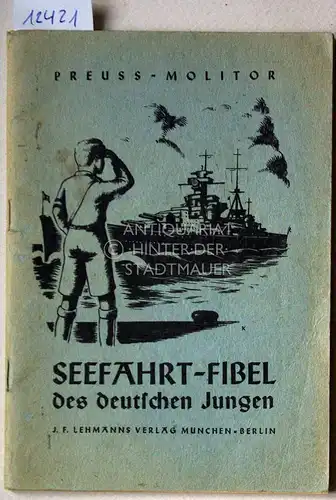 Preuß, Herbert und Wilhelm Molitor: Seefahrt-Fibel des deutschen Jungen. 