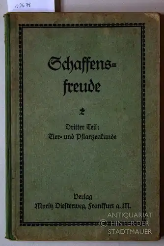 Senner, Anton (Hrsg.) und Paul Brohmer: Schaffensfreude. Ein Schülerarbeitsbuch für die deutsche Heimatschule. Ausgabe A, Dritter Teil: Tier- und Pflanzenkunde. 