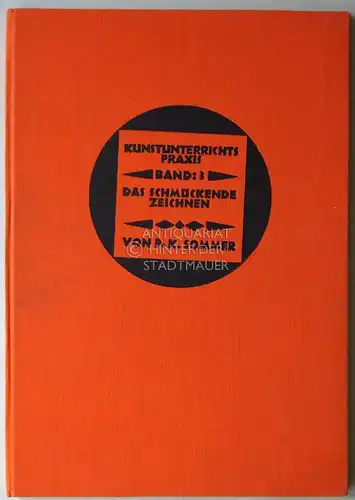 Sommer, P.K: Das schmückende Zeichnen. Kunst-Unterrichts-Praxis: Methodische Anleitungen für die Praxis des Zeichen- Kunst- und Werkunterrichts, Band 3. 