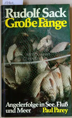 Sack, Rudolf: Grosse Fänge. Angelerfolge in See, Fluss und Meer. 