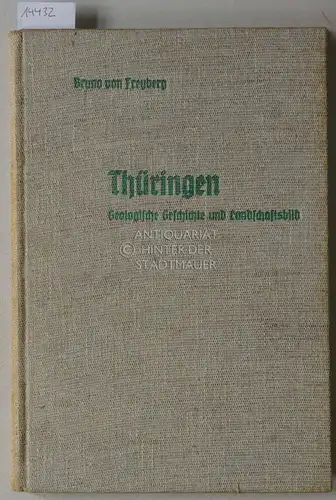 Freyberg, Bruno v: Thüringen. Geologische Geschichte und Landschaftsbild. [= Schriften des Deutschen Naturkundevereins. Neue Folge, Bd. 5]. 