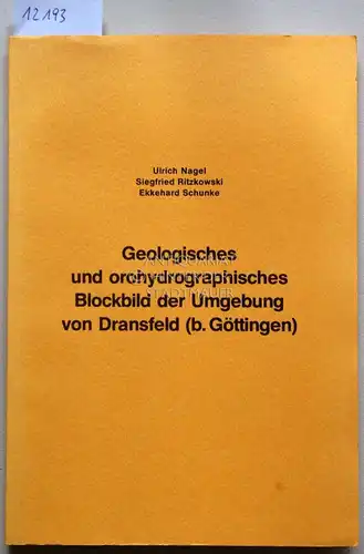 Nagel, Ulrich, Siegfried Ritzkowski und Ekkehard Schunke: Geologisches und orohydrographisches Blockbild der Umgebung von Dransfeld (b. Göttingen). [= Forschungen zur niedersächsischen Landeskunde, Bd. 114]. 