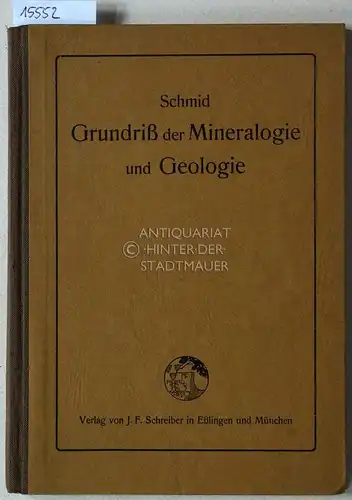 Schmid, Bastian: Grundriß der Mineralogie und Geologie für höhere Lehranstalten und zum Selbstunterricht. 