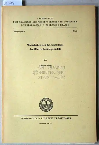 Voigt, Ehrhard: Wann haben sich die Feuersteine der Oberen Kreide gebildet? [= Nachrichten der Akademie der Wissenschaften zu Göttingen, Philologisch-Historische Klasse, Jg. 1979, Nr. 8]. 