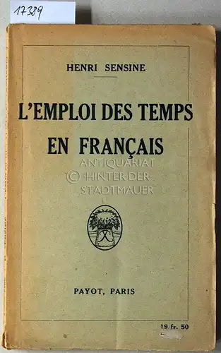 Sensine, Henri: L`emploi des temps en francais. 