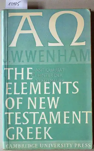Wenham, J. W: The Elements of New Testament Greek. 