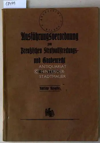 Ausführungsverordnung zum Preußischen Strafvollstreckungs- und Gnadenrecht vom 1. August 1933. Amtliche Ausgabe. 