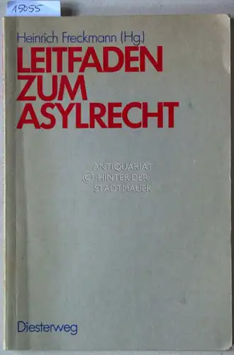 Freckmann, Heinrich (Hrsg.): Leitfaden zum Asylrecht. [= Diesterweg Sozial, Fachbücher für Studium & Praxis, 7980]. 