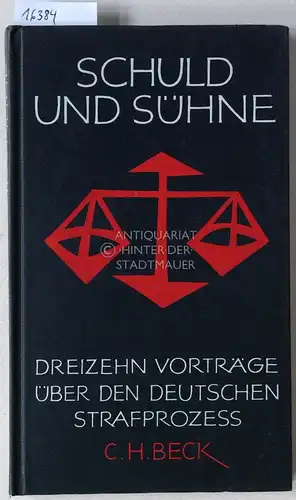 Freudenfeld, Burghard (Hrsg.): Schuld und Sühne. Dreizehn Vorträge über den deutschen Strafprozeß. 