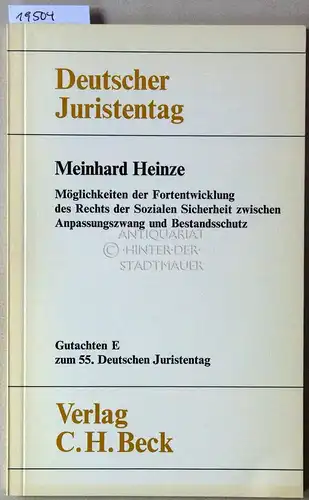 Heinze, Meinhard: Möglichkeiten der Fortentwicklung des Rechts der Sozialen Sicherheit zwischen Anpassungszwang und Bestandsschutz. [= Deutscher Juristentag, Gutachten E zum 55. Dt. Juristentag] Deutscher Juristentag e.V. 