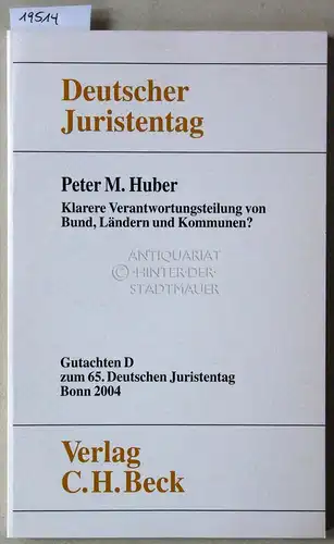 Huber, Peter M: Klarere Verantwortungsteilung von Bund, Ländern und Kommunen? [= Gutachten D zum 65. Dt. Juristentag] Deutscher Juristentag e.V. 