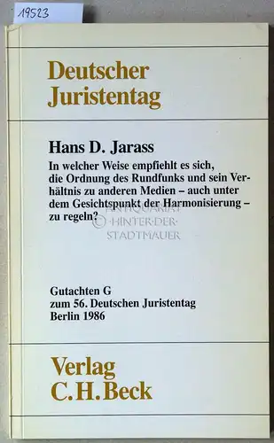 Jarass, Hans D: In welcher Weise empfiehlt es sich, die Ordnung des Rundfunks und sein Verhältnis zu anderen Medien - auch unter dem Gesichtspunkt der Harmonisierung - zu regeln? [= Gutachten G zum 56. Dt. Juristentag] Deutscher Juristentag e.V. 