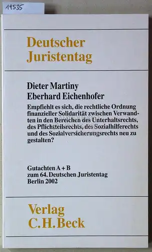 Martiny, Dieter und Eberhard Eichenhofer: Empfiehlt es sich, die rechtliche Ordnung finanzieller Solidarität zwischen Verwandten im Bereich des Unterhaltsrechts, des Pflichtteilrechts, des Sozialhilferechts und des...