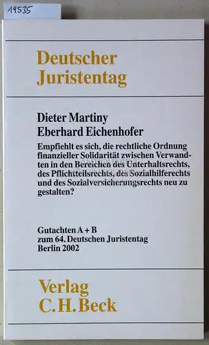 Martiny, Dieter und Eberhard Eichenhofer: Empfiehlt es sich, die rechtliche Ordnung finanzieller Solidarität zwischen Verwandten im Bereich des Unterhaltsrechts, des Pflichtteilrechts, des Sozialhilferechts und des.. 