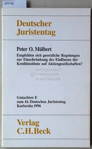 Mülbert, Peter O: Empfehlen sich gesetzliche Regelungen zur Einschränkung des Einflusses der Kreditinstitute auf Aktiengesellschaften? [= Gutachten E zum 61. Dt. Juristentag] Deutscher Juristentag e.V. 