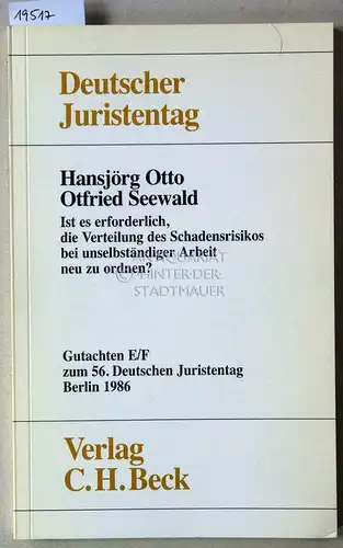 Otto, Hansjörg und Otfried Seewald: Ist es erforderlich, die Verteilung des Schadensrisikos bei unselbständiger Arbeit neu zu ordnen? [= Gutachten E/F zum 56. Dt. Juristentag] Deutscher Juristentag e.V. 