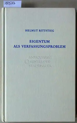 Rittstieg, Helmut: Eigentum als Verfassungsproblem. Zu Geschichte und Gegenwart des bürgerlichen Verfassungsstaates. 