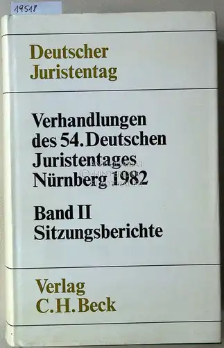 Verhandlungen des 54. Deutschen Juristentages, Nürnberg 1982. Band 2: Sitzungsberichte. Deutscher Juristentag e.V. 
