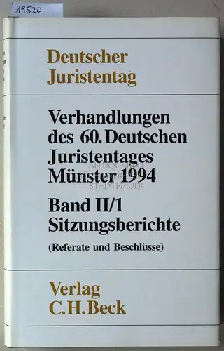 Verhandlungen des 60. Deutschen Juristentages, Münster 1994. Band II: Sitzungsberichte. (II/1: Referate und Beschlüsse; II/2: Diskussion und Beschlußfassung). Deutscher Juristentag e.V. 