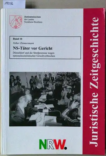 Zimmermann, Volker: NS-Täter vor Gericht. Düsseldorf und die Strafprozesse wegen nationalsozialistischer Gewaltverbrechen. [= Juristische Zeitgeschichte, Bd. 10]. 