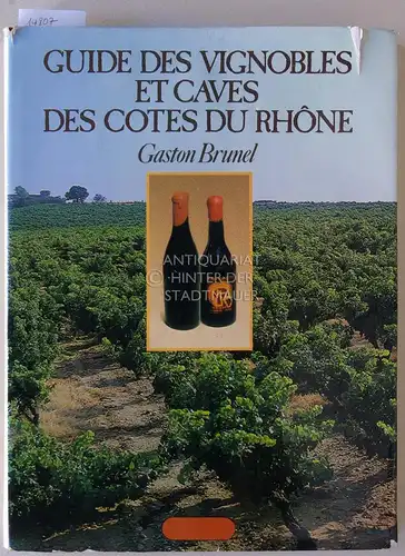 Brunel, Gaston: Guide des vignobles et caves des Cotes du Rhone. 