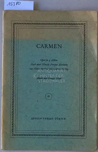 Carmen. Oper in 4 Akten. Nach einer Novelle Prosper Mérimées von Henri Meilhac und Ludovic Halévy. Musik von Georges Bizet. [Libretto, dt.]. 