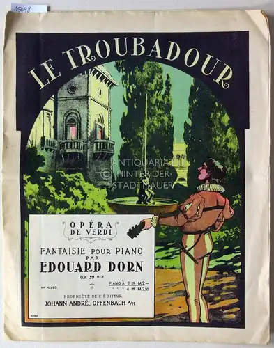 Dorn, Edouard und Giuseppe Verdi: Le Troubadour - Opéra de Verdi. Fantaisie pour piano. Op. 39 No. 3. [= André Nr. 10355]. 