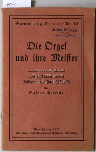 Guericke, Walrad: Die Orgel und ihre Meister. Eine Einführung in das Instrument und seine Spielweise. [= Sammlung Bartels, Nr. 10]. 