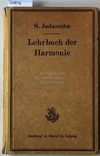 Jadassohn, S: Lehrbuch der Harmonie. [= Die Lehre vom reinen Satz in drei Lehrbüchern, 1. Bd.]. 