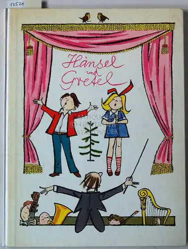 Wette, Adelheid und Engelbert Humperdinck: Hänsel und Gretel. Eine illustrierte Geschichte für kleine und große Leute nach der gleichnamigen Märchenoper. (Mit Klaviersätzen und 2 Schallfolien) [= EP 9250]. 