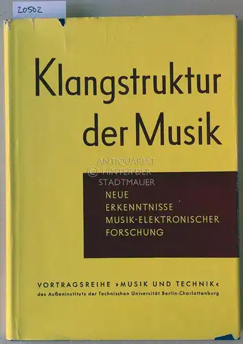 Winckel, F. (Hrsg.): Klangstruktur der Musik. Neue Erkenntnisse musik-elektronischer Forschung. Vortragsreihe "Musik und Technik" des Außeninstitutes der Technischen Universität Berlin-Charlottenburg, mit Vorträgen v. B. Blacher. 