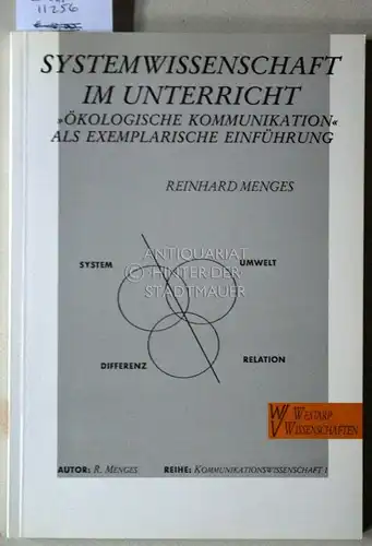 Menges, Reinhard: Systemwissenschaft im Unterricht: "ökologische Kommunikation" als exemplarische Einführung. [= Kommunikationswissenschaften, Bd. 1]. 