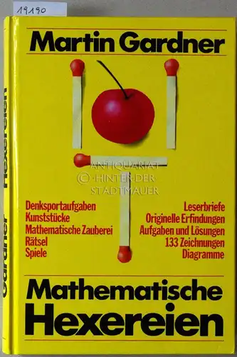 Gardner, Martin: Mathematische Hexereien. Denksportaufgaben, Kunststücke, Rätsel, Spiele, mathematische Zauberei. 