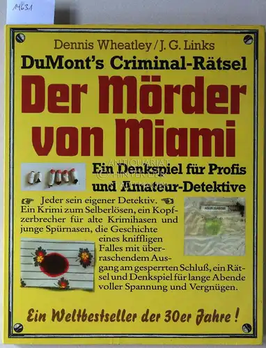 Wheatley, Dennis und Joseph G. Links: Der Mörder von Miami. Ein Denkspiel für Profis und Amateur-Detektive. [=  DuMont`s Criminal-Rätsel] (Aus d. Engl. von Toto Anders.). 