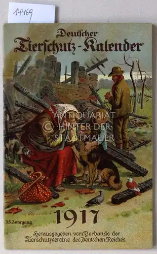 Deutscher Tierschutz-Kalender 1917. 35. Jahrgang. Hrsg. v. Verbande der Tierschutzvereine d. Dt. Reiches. 