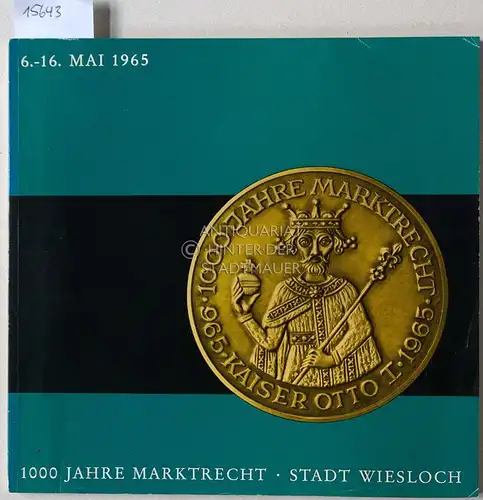 1000 Jahre Marktrecht Stadt Wiesloch. 6.-16. Mai 1965. 