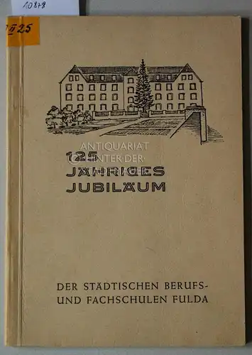 125 jähriges Jubiläum der städtischen Berufs- und Fachschulen Fulda, 1824-1949. Festschrift. 