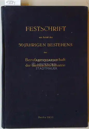 Festschrift aus Anlass des 50 jährigen Bestehens der Berufsgenossenschaft der chemischen Industrie. 